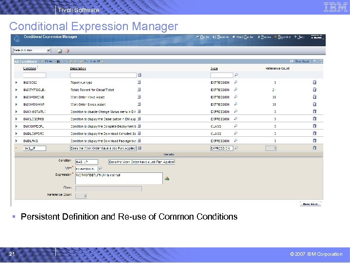 Tivoli Software Conditional Expression Manager § Persistent Definition and Re-use of Common Conditions 21