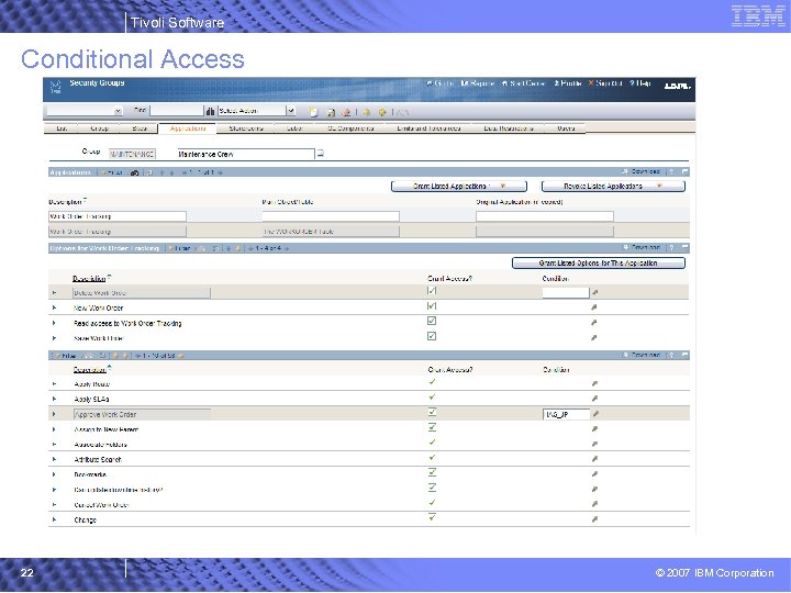 Tivoli Software Conditional Access 22 © 2007 IBM Corporation 