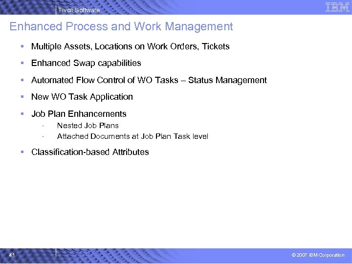 Tivoli Software Enhanced Process and Work Management § Multiple Assets, Locations on Work Orders,