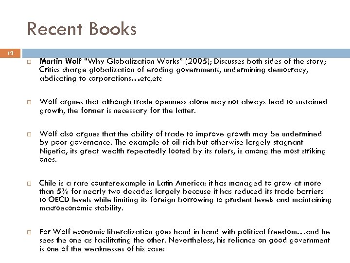Recent Books 13 Martin Wolf “Why Globalization Works” (2005); Discusses both sides of the