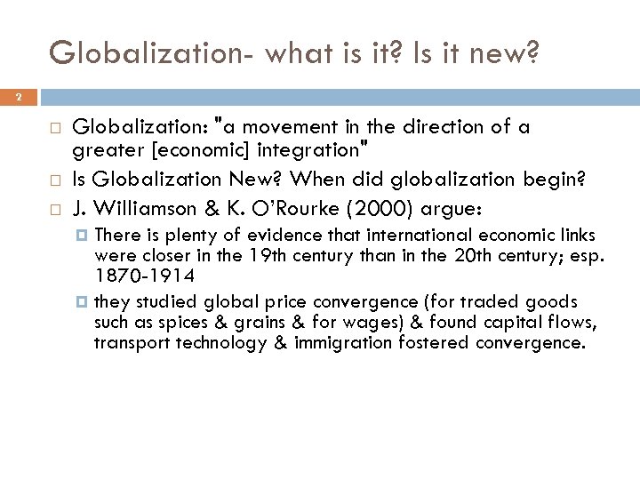 Globalization- what is it? Is it new? 2 Globalization: "a movement in the direction