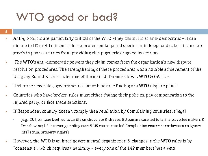 WTO good or bad? 8 § Anti-globalists are particularly critical of the WTO –they