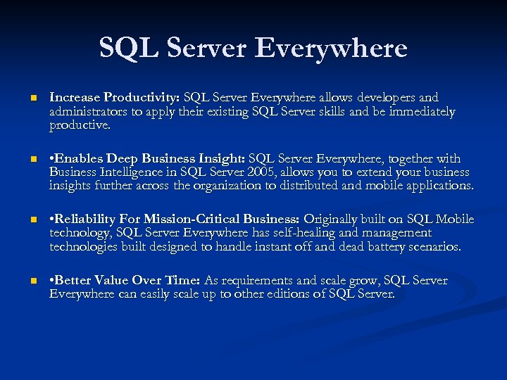 SQL Server Everywhere n Increase Productivity: SQL Server Everywhere allows developers and administrators to