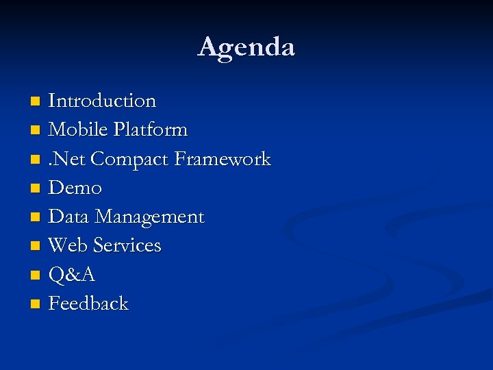 Agenda Introduction n Mobile Platform n. Net Compact Framework n Demo n Data Management