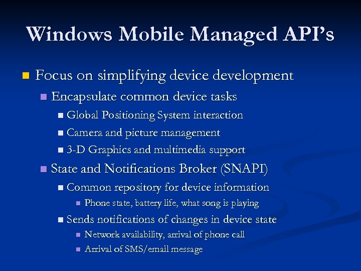 Windows Mobile Managed API’s n Focus on simplifying device development n Encapsulate common device