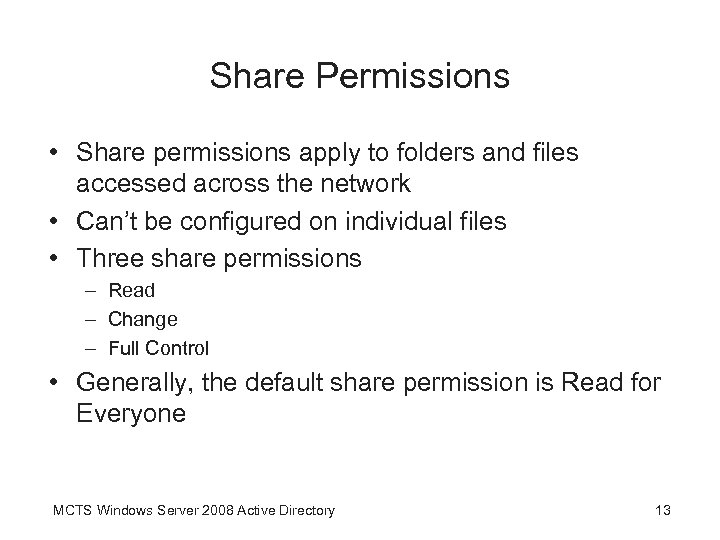 Share Permissions • Share permissions apply to folders and files accessed across the network