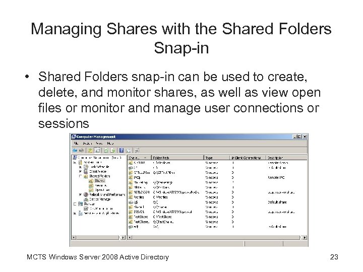 Managing Shares with the Shared Folders Snap-in • Shared Folders snap-in can be used