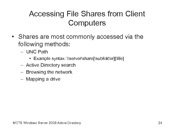 Accessing File Shares from Client Computers • Shares are most commonly accessed via the