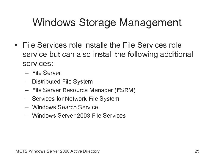 Windows Storage Management • File Services role installs the File Services role service but