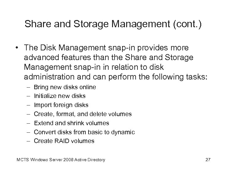 Share and Storage Management (cont. ) • The Disk Management snap-in provides more advanced