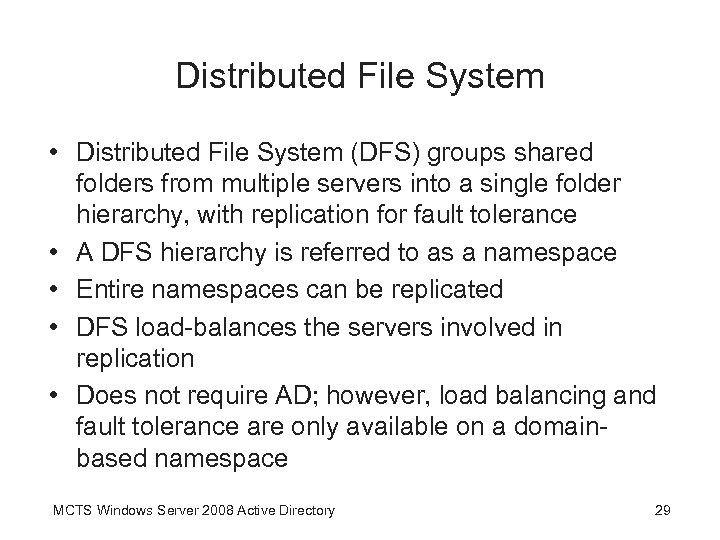 Distributed File System • Distributed File System (DFS) groups shared folders from multiple servers