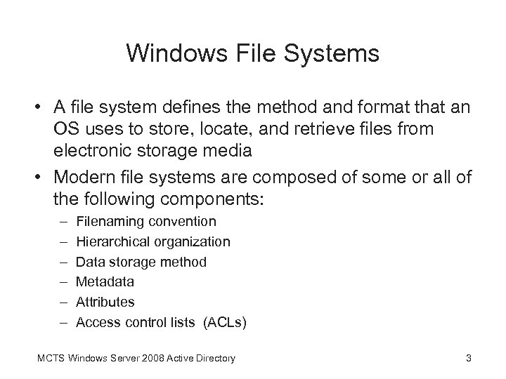 Windows File Systems • A file system defines the method and format that an