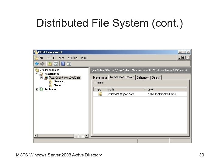 Distributed File System (cont. ) MCTS Windows Server 2008 Active Directory 30 