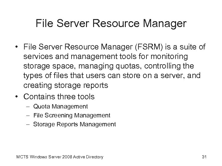 File Server Resource Manager • File Server Resource Manager (FSRM) is a suite of