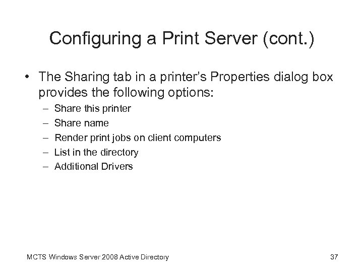 Configuring a Print Server (cont. ) • The Sharing tab in a printer’s Properties