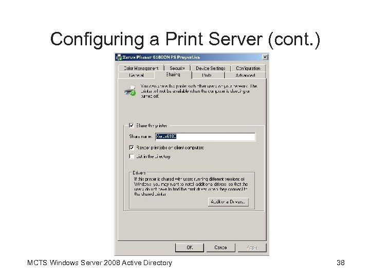 Configuring a Print Server (cont. ) MCTS Windows Server 2008 Active Directory 38 