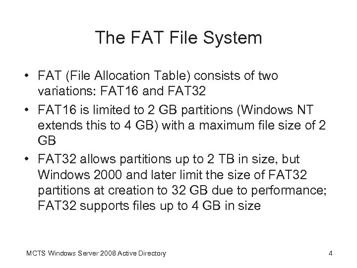 The FAT File System • FAT (File Allocation Table) consists of two variations: FAT