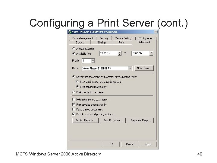 Configuring a Print Server (cont. ) MCTS Windows Server 2008 Active Directory 40 