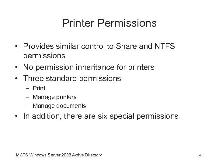 Printer Permissions • Provides similar control to Share and NTFS permissions • No permission