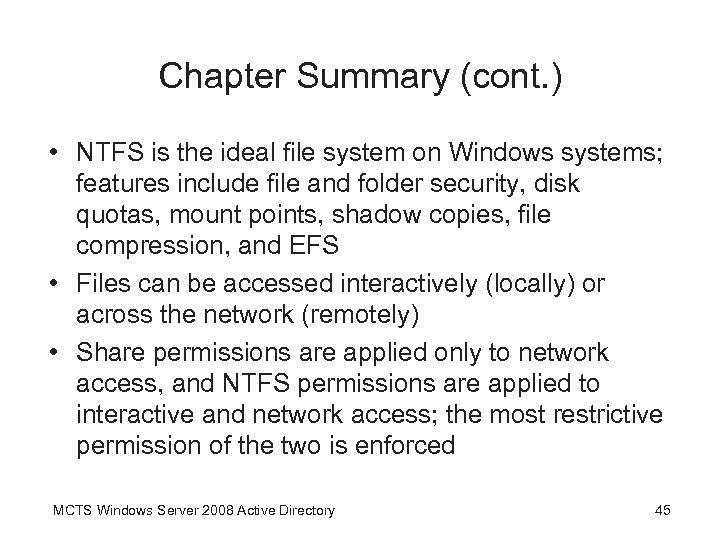 Chapter Summary (cont. ) • NTFS is the ideal file system on Windows systems;