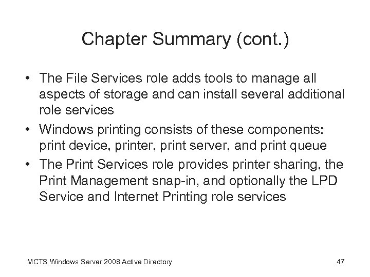 Chapter Summary (cont. ) • The File Services role adds tools to manage all