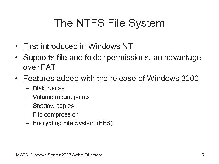 The NTFS File System • First introduced in Windows NT • Supports file and