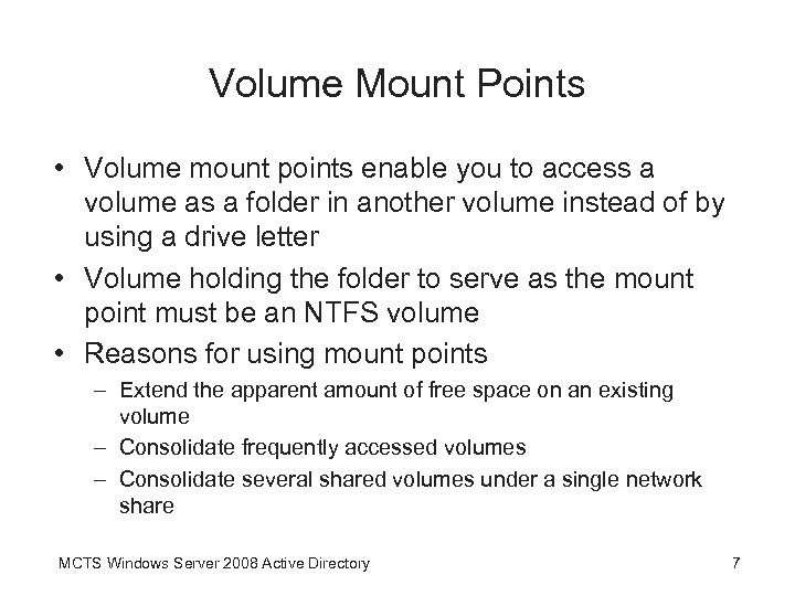 Volume Mount Points • Volume mount points enable you to access a volume as