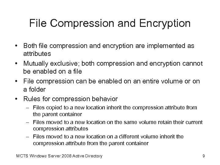 File Compression and Encryption • Both file compression and encryption are implemented as attributes