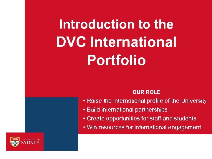 Introduction to the DVC International Portfolio OUR ROLE • Raise the international profile of