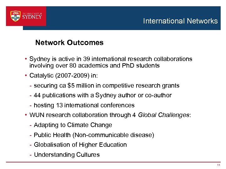 International Networks Network Outcomes • Sydney is active in 39 international research collaborations involving