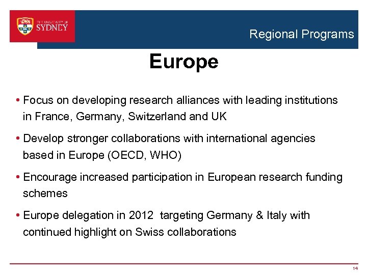 Regional Programs Europe • Focus on developing research alliances with leading institutions in France,