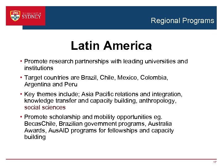 Regional Programs Latin America • Promote research partnerships with leading universities and institutions •
