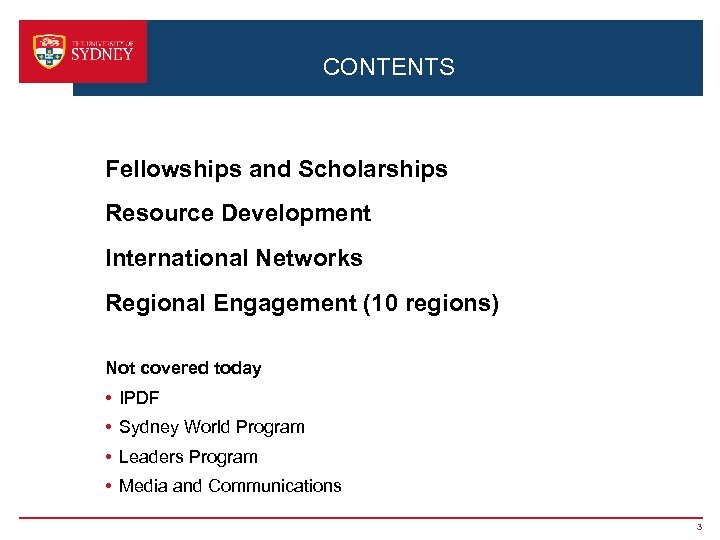 CONTENTS Fellowships and Scholarships Resource Development International Networks Regional Engagement (10 regions) Not covered