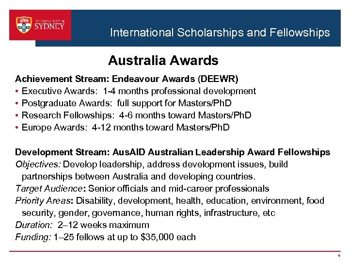 International Scholarships and Fellowships Australia Awards Achievement Stream: Endeavour Awards (DEEWR) • Executive Awards: