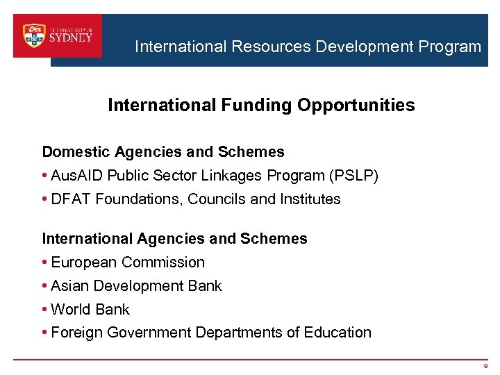 International Resources Development Program International Funding Opportunities Domestic Agencies and Schemes • Aus. AID