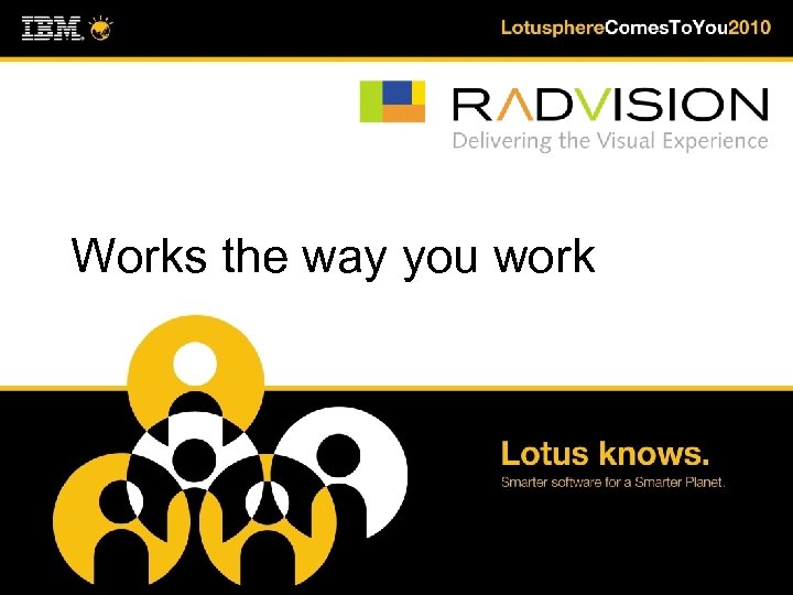 Works the way you work 