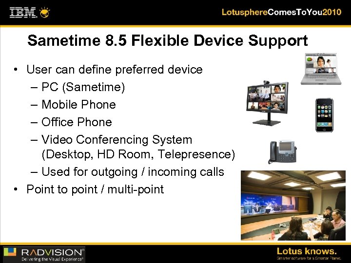Sametime 8. 5 Flexible Device Support • User can define preferred device – PC