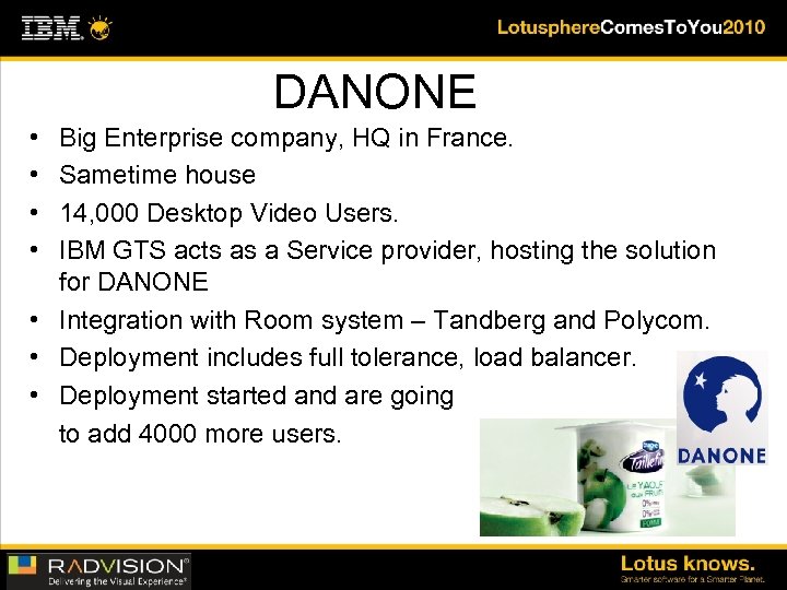 DANONE • • Big Enterprise company, HQ in France. Sametime house 14, 000 Desktop
