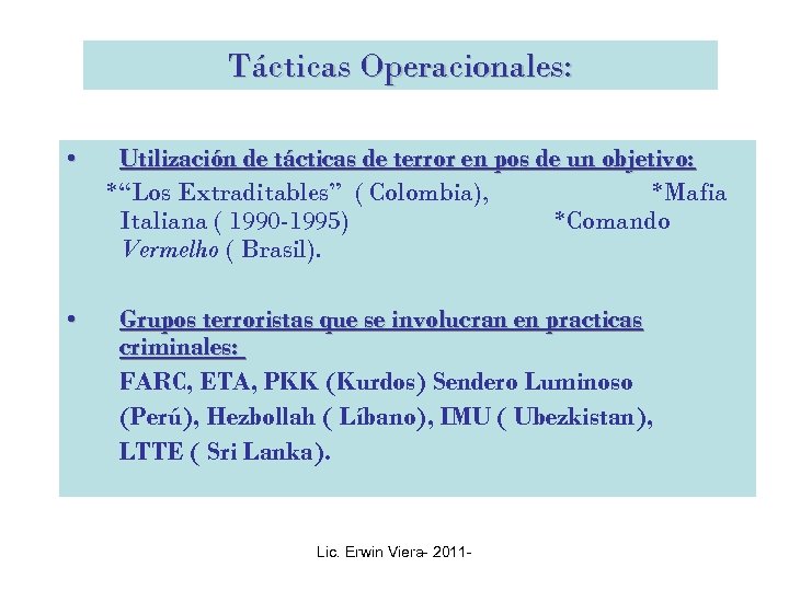 Tácticas Operacionales: • • Utilización de tácticas de terror en pos de un objetivo: