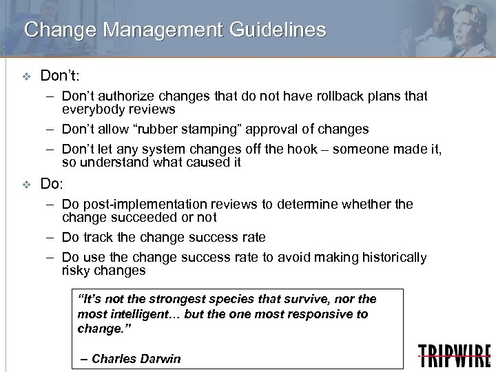 Change Management Guidelines v Don’t: – Don’t authorize changes that do not have rollback