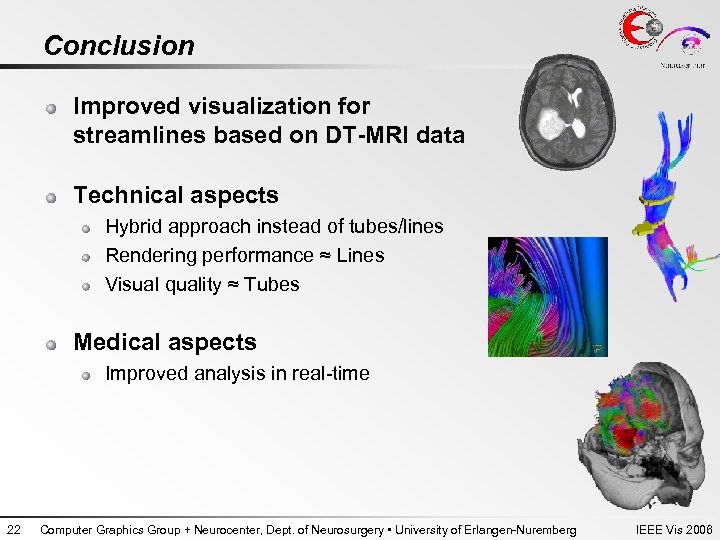 Conclusion Improved visualization for streamlines based on DT-MRI data Technical aspects Hybrid approach instead