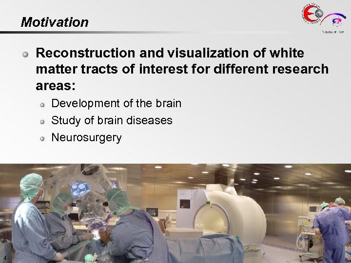 Motivation Reconstruction and visualization of white matter tracts of interest for different research areas: