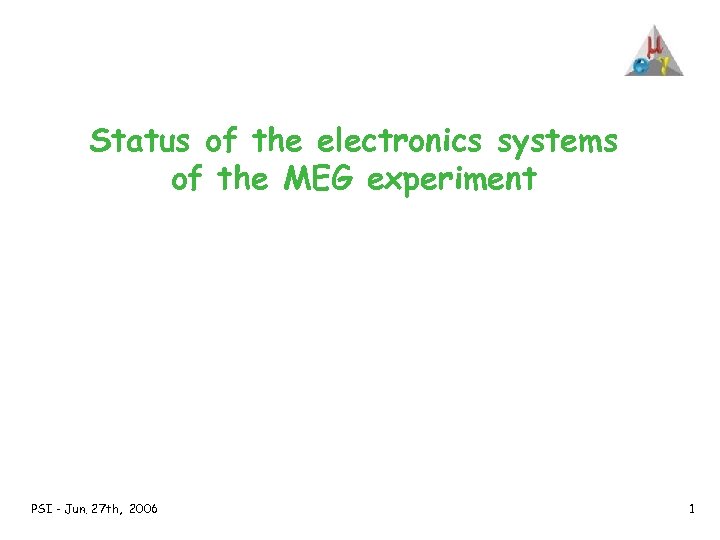 Status of the electronics systems of the MEG experiment PSI - Jun. 27 th,