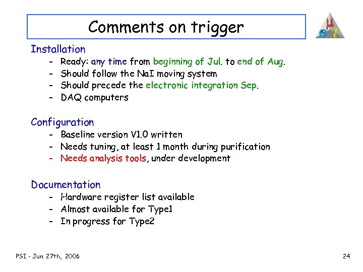 Comments on trigger Installation - Ready: any time from beginning of Jul. to end