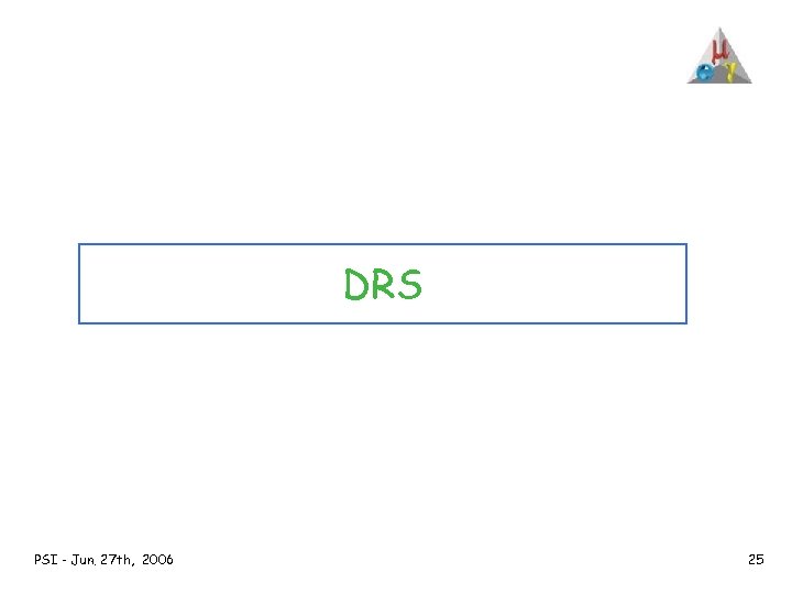 DRS PSI - Jun. 27 th, 2006 25 