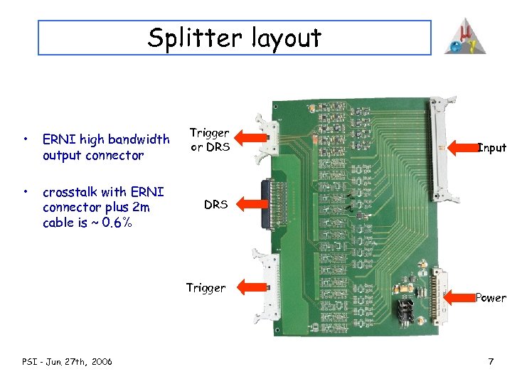 Splitter layout • ERNI high bandwidth output connector • crosstalk with ERNI connector plus