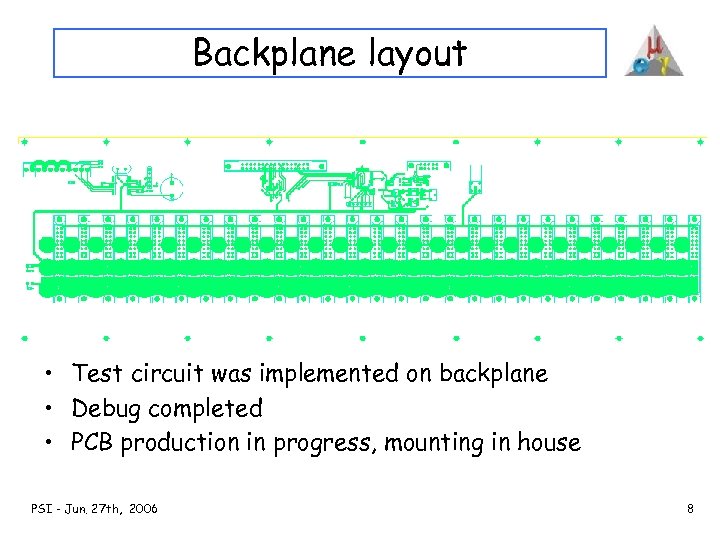 Backplane layout • Test circuit was implemented on backplane • Debug completed • PCB