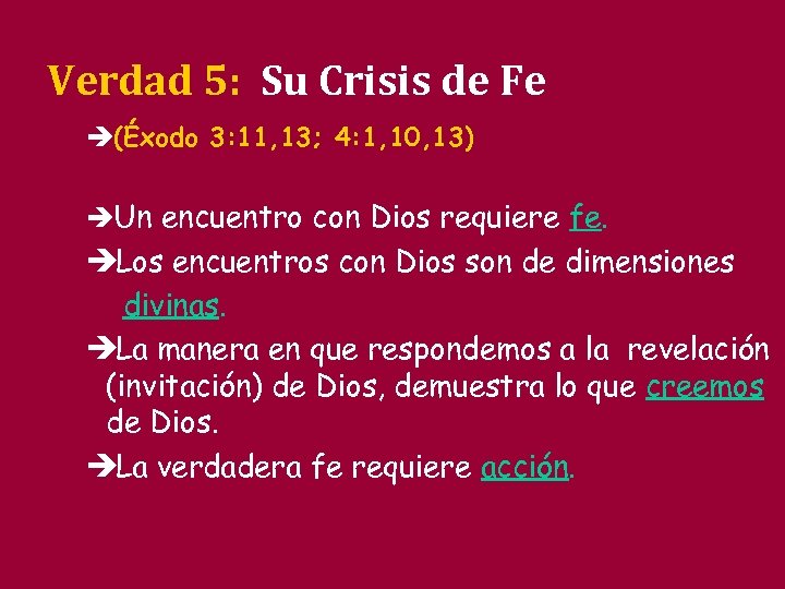 Verdad 5: Su Crisis de Fe è(Éxodo 3: 11, 13; 4: 1, 10, 13)