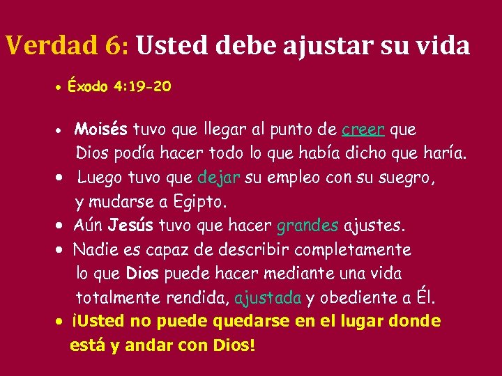 Verdad 6: Usted debe ajustar su vida · Éxodo 4: 19 -20 · Moisés
