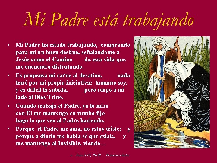 Mi Padre está trabajando • Mi Padre ha estado trabajando, comprando para mí un
